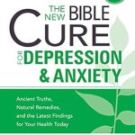 Unlock Inner Peace: A Comprehensive Review of ‘The New Bible Cure For Depression & Anxiety: Ancient Truths, Natural Remedies, and the Latest Findings for Your Health Today’