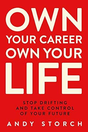 Transform Your Future: A Comprehensive Review of ‘Own Your Career Own Your Life: Stop Drifting and Take Control of Your Future’