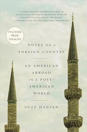 Discover the Profound Insights in This Thought-Provoking Review of ‘Notes on a Foreign Country: An American Abroad in a Post-American World’