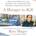 Unraveling Dark Secrets: A Captivating Review of A Hunger to Kill: A Serial Killer, a Determined Detective, and the Quest for a Confession That Changed a Small Town Forever