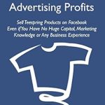 Unlock Your E-Commerce Potential: A Comprehensive Review of ‘Teespring Advertising Profits: Sell Teespring Products on Facebook Even if You Have No Huge Capital, Marketing Knowledge or Any Business Experience’ Unlock Your E-Commerce Potential: A Comprehensive Review of ‘Teespring Advertising Profits: Sell Teespring Products on Facebook Even if You Have No Huge Capital, Marketing Knowledge or Any Business Experience’