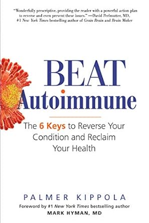 Must-Read Review: Beat Autoimmune: The 6 Keys to Reverse Your Condition and Reclaim Your Health