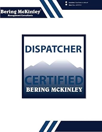 Unlock Your Dispatching Potential: A Comprehensive Review of the Bering McKinley Certified Dispatcher Course (BMK Certified Book 1) [Print Replica]