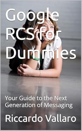 Unlock the Future of Messaging: A Comprehensive Review of Google RCS for Dummies: Your Guide to the Next Generation of Messaging