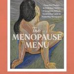 Unlock the Secrets of Menopause: A Review of The Menopause Menu: From Hot Flashes to Delicious Dishes – A Symptom-Driven, Nourishing Guide to Mastering Menopause