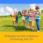 Essential Insights in Screen Smart: Strategies for Kids to Balance Technology and Life Essential Insights in Screen Smart: Strategies for Kids to Balance Technology and Life