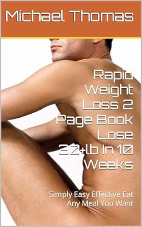 Discover the Secrets to Quick Slimming: A Review of ‘Rapid Weight Loss 2 Page Book Lose 30+lb In 10 Weeks: Simply Easy Effective Eat Any Meal You Want’