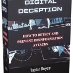 Essential Guide to Navigating Online Truth: A Review of Digital Deception: How to Detect and Prevent Disinformation Attacks (Books on Tech Book 45)