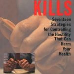 Transform Your Life: A Comprehensive Review of ‘Anger Kills: Seventeen Strategies for Controlling Hostility That Can Harm Your Health’ Transform Your Life: A Comprehensive Review of ‘Anger Kills: Seventeen Strategies for Controlling Hostility That Can Harm Your Health’