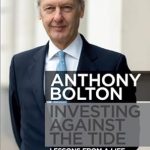 Unveiling Powerful Insights: A Review of ‘Investing Against the Tide: Lessons From A Life Running Money’