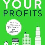 Transform Your Business with Expert Insights: A Review of ‘Power Your Profits: How to Take Your Business from ,000 to ,000,000’
