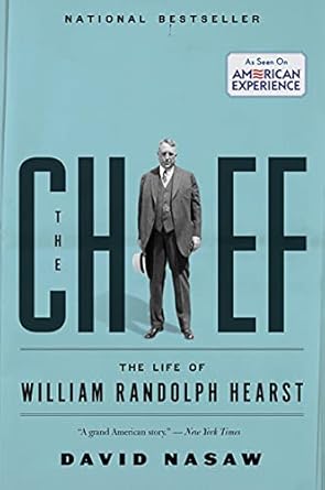 Unveiling the Legacy of Media Mogul: A Review of The Chief: The Life of William Randolph Hearst