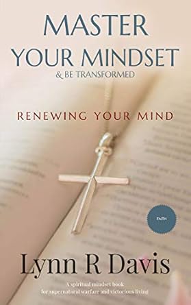 Transform Your Life: A Compelling Review of ‘Renewing Your Mind: A Mindset Book For Spiritual Warfare And Victorious Living’