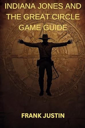 Uncover the Adventure: A Comprehensive Review of INDIANA JONES AND THE GREAT CIRCLE GAME GUIDE – Unlock Hidden Secrets: A Complete Walkthrough of Puzzles, Battles, and Exploration