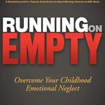 Transform Your Life: A Deep Dive into ‘Running on Empty: Overcome Your Childhood Emotional Neglect’ – A Must-Read Review! Transform Your Life: A Deep Dive into ‘Running on Empty: Overcome Your Childhood Emotional Neglect’ – A Must-Read Review!