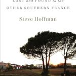 Discover the Hidden Charms of the South: A Review of ‘A Season for That: Lost and Found in the Other Southern France’
