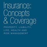 Essential Insights and Comprehensive Review of ‘Insurance: Concepts & Coverage: Property, Liability, Life, Health and Risk Management’