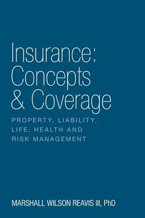 Essential Insights and Comprehensive Review of ‘Insurance: Concepts & Coverage: Property, Liability, Life, Health and Risk Management’