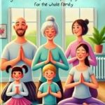 Transform Your Family’s Well-being: A Comprehensive Review of Somatic Yoga for the Family – A Guide to Mental, Emotional, and Physical Health for the Whole Family