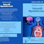 Transform Your Life: A Comprehensive Review of ‘Living With Myasthenia Gravis: Take Back Your Health’