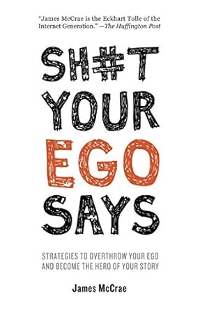 Unleash Your True Potential: A Must-Read Review of Sh#t Your Ego Says: Strategies to Overthrow Your Ego and Become the Hero of Your Story