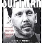 Unveiling the Genius Behind Oracle: A Must-Read Review of ‘Softwar: An Intimate Portrait of Larry Ellison and Oracle’