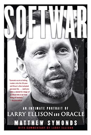 Unveiling the Genius Behind Oracle: A Must-Read Review of ‘Softwar: An Intimate Portrait of Larry Ellison and Oracle’