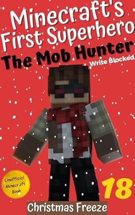 Discover the Thrilling Adventure in Our Review of The Mob Hunter 18: Christmas Freeze (Unofficial Minecraft Superhero Series) – The Mob Hunter (Minecraft’s First Superhero)