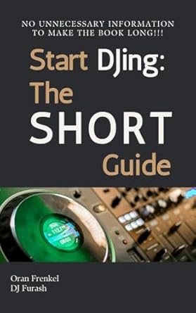 Essential Insights Revealed: Start DJing: The Short Guide (The Short Guides) – A Must-Read for Aspiring DJs!
