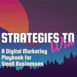 Essential Insights from ‘Strategies to Win: A Digital Marketing Playbook for Small Businesses’ – A Must-Read Review for Small Business Owners