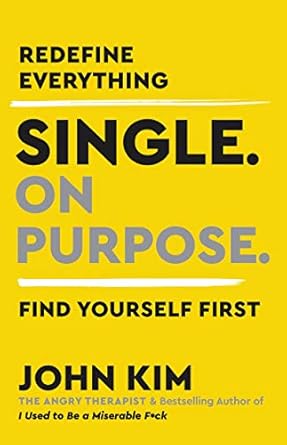 Transform Your Life with Insights from This Must-Read Review of *Single On Purpose: Redefine Everything. Find Yourself First.*