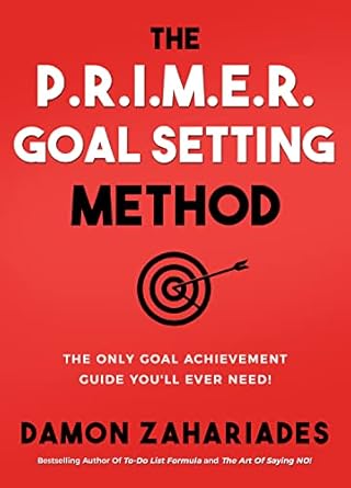 Unlock Your Potential: A Comprehensive Review of The P.R.I.M.E.R. Goal Setting Method: The Only Goal Achievement Guide You’ll Ever Need! (Self-Help Books for Busy People Book 3)
