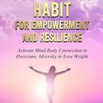 Transform Your Health and Mindset: A Comprehensive Review of The Gut Fitness Habit for Empowerment and Resilience