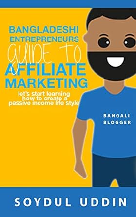 Unlocking Online Income: A Comprehensive Review of ‘Bangladeshi Entrepreneurs Guide To Affiliate Marketing: A Complete Step By Step Guide To Making Money Online from Amazon’