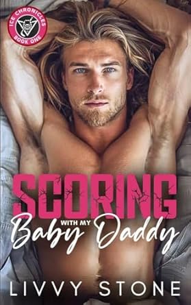 Discover Why ‘Scoring with My Baby Daddy: A Secret Baby Marriage of Convenience Romance (Ice Chronicles Hockey Series Book 1)’ is a Must-Read for Romance Lovers!