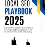 Discover the Secrets Inside: The Complete Local SEO Playbook 2025 – Proven Strategies for Boosting Your Rankings, Optimising Your Google Business Profile, and Link Building from Amazon