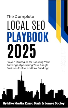Discover the Secrets Inside: The Complete Local SEO Playbook 2025 – Proven Strategies for Boosting Your Rankings, Optimising Your Google Business Profile, and Link Building from Amazon