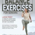Discover the Secret to Enhanced Stability: A Review of ‘Balance Exercises For Seniors: Achieving Balance: A Comprehensive Approach to Wellness for Older Adults, Integrating Gentle Exercises to Foster Stability … in Aging. (The Art of Healthy Aging)’