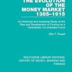 Discover the Unprecedented Insights in This Comprehensive Review of The Evolution of the Money Market 1385-1915: An Historical and Analytical Study of the Rise and Development of Finance as a Centralised, Co-ordinated Force … of Money, Banking and Finance Book 6 Discover the Unprecedented Insights in This Comprehensive Review of The Evolution of the Money Market 1385-1915: An Historical and Analytical Study of the Rise and Development of Finance as a Centralised, Co-ordinated Force … of Money, Banking and Finance Book 6