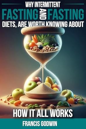 Discover the Benefits: Why Intermittent Fasting and Fasting Diets Are Worth Knowing About – How It All Works