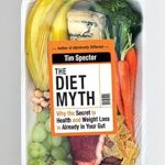 Unlocking Health: A Must-Read Review of ‘The Diet Myth: Why the Secret to Health and Weight Loss is Already in Your Gut’