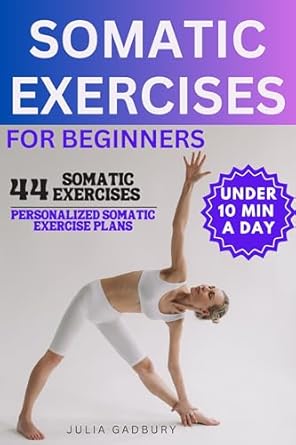 Unlock Serenity: A Comprehensive Review of ‘Somatic Exercises for Beginners: 44 Somatic Exercises for Nervous System Regulation to Tone Your Vagus Nerve & Reduce Anxiety in Under 10 Minutes a Day’