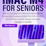 Unlock the Secrets of Your New Mac: A Comprehensive Review of the iMAC M4 USER GUIDE for Seniors – Step-by-Step Beginners Manual on How to Master the New Mac Desktop with M4 Chip (2024 Release) | Tips & Tricks on macOS Sequoia and Apple Intelligence Included Unlock the Secrets of Your New Mac: A Comprehensive Review of the iMAC M4 USER GUIDE for Seniors – Step-by-Step Beginners Manual on How to Master the New Mac Desktop with M4 Chip (2024 Release) | Tips & Tricks on macOS Sequoia and Apple Intelligence Included