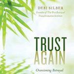 Transform Your Life: A Compelling Review of ‘Trust Again: Overcoming Betrayal and Regaining Health, Confidence, and Happiness’