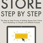 Unlock Your Online Success: A Comprehensive Review of ‘Ecommerce Store Step by Step: The Step by Step Process of Making Money from Online Store Marketing via Shopify and Affiliate Products from Amazon’ Unlock Your Online Success: A Comprehensive Review of ‘Ecommerce Store Step by Step: The Step by Step Process of Making Money from Online Store Marketing via Shopify and Affiliate Products from Amazon’