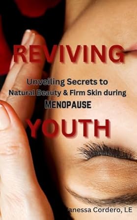 Discover the Hidden Gems of Natural Beauty: A Comprehensive Review of ‘Reviving Youth: Unveiling Secrets to Natural Beauty and Firm Skin during Menopause’