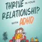 Unlock the Secrets of Thriving Relationships: A Review of ‘Love in the Fast Lane: Thrive in Your Relationship with ADHD’ – Effective Strategies to Spark Powerful Communication, Sharpen Focus, Master Time Management, and Magnify Connection