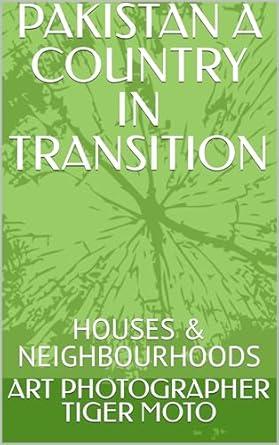 Discover the Evolving Landscape: A Comprehensive Review of ‘PAKISTAN A COUNTRY IN TRANSITION: HOUSES & NEIGHBOURHOODS’