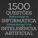 Transform Your IT Skills: A Comprehensive Review of 1500 Questões de Informática Aprimoradas com Inteligência Artificial (Preparatório de Concursos com Inteligência Artificial) – Elevate Your Exam Success! Transform Your IT Skills: A Comprehensive Review of 1500 Questões de Informática Aprimoradas com Inteligência Artificial (Preparatório de Concursos com Inteligência Artificial) – Elevate Your Exam Success!