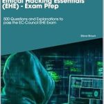 Unlock Your Ethical Hacking Potential: A Comprehensive Review of Ethical Hacking Essentials (EHE) – Exam Prep: 500 Questions and Explanations to Pass the EC-Council EHE Exam Unlock Your Ethical Hacking Potential: A Comprehensive Review of Ethical Hacking Essentials (EHE) – Exam Prep: 500 Questions and Explanations to Pass the EC-Council EHE Exam